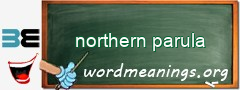 WordMeaning blackboard for northern parula